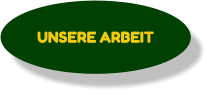 UNSERE ARBEIT